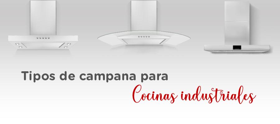 Campana para cocina industrial: descubre las distintas variedades